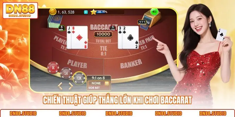 Chiến thuật giúp thắng lớn khi chơi Baccarat